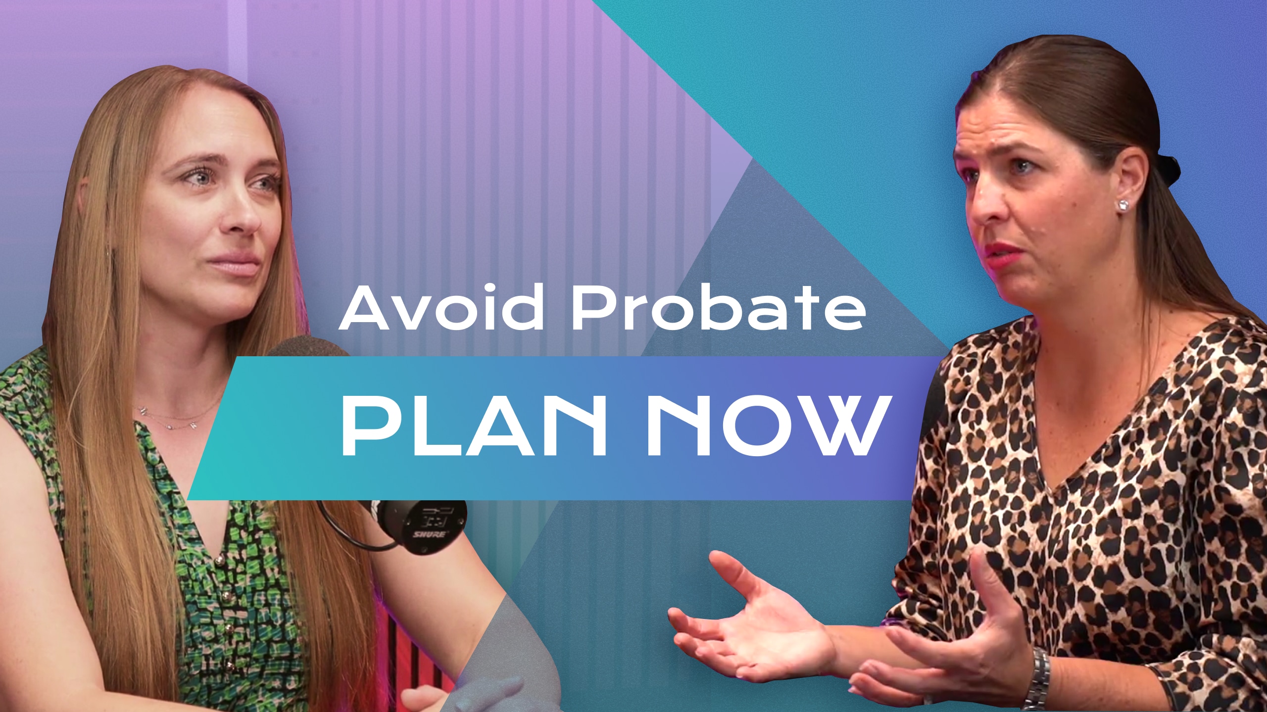 Two women discuss "Avoid Probate PLAN NOW" on a gradient background of purple and blue.