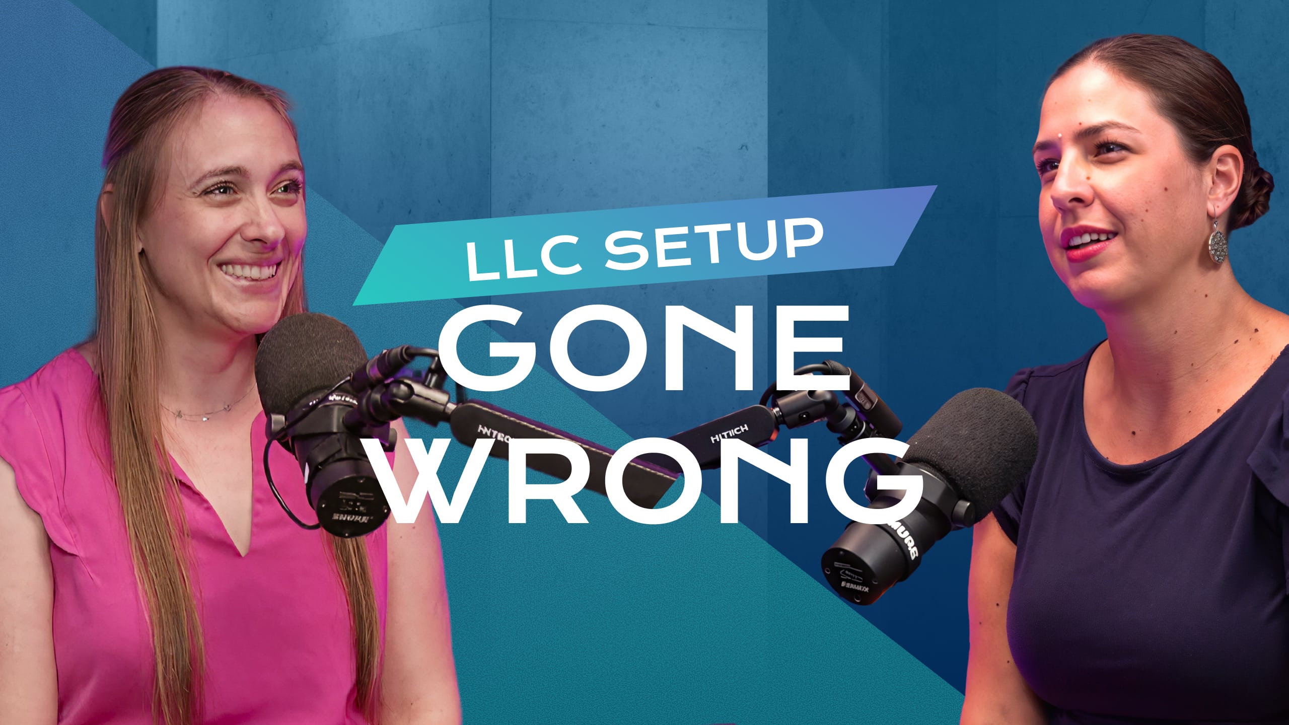 Two women smile, facing each other with microphones between them, over text "LLC SETUP GONE WRONG".